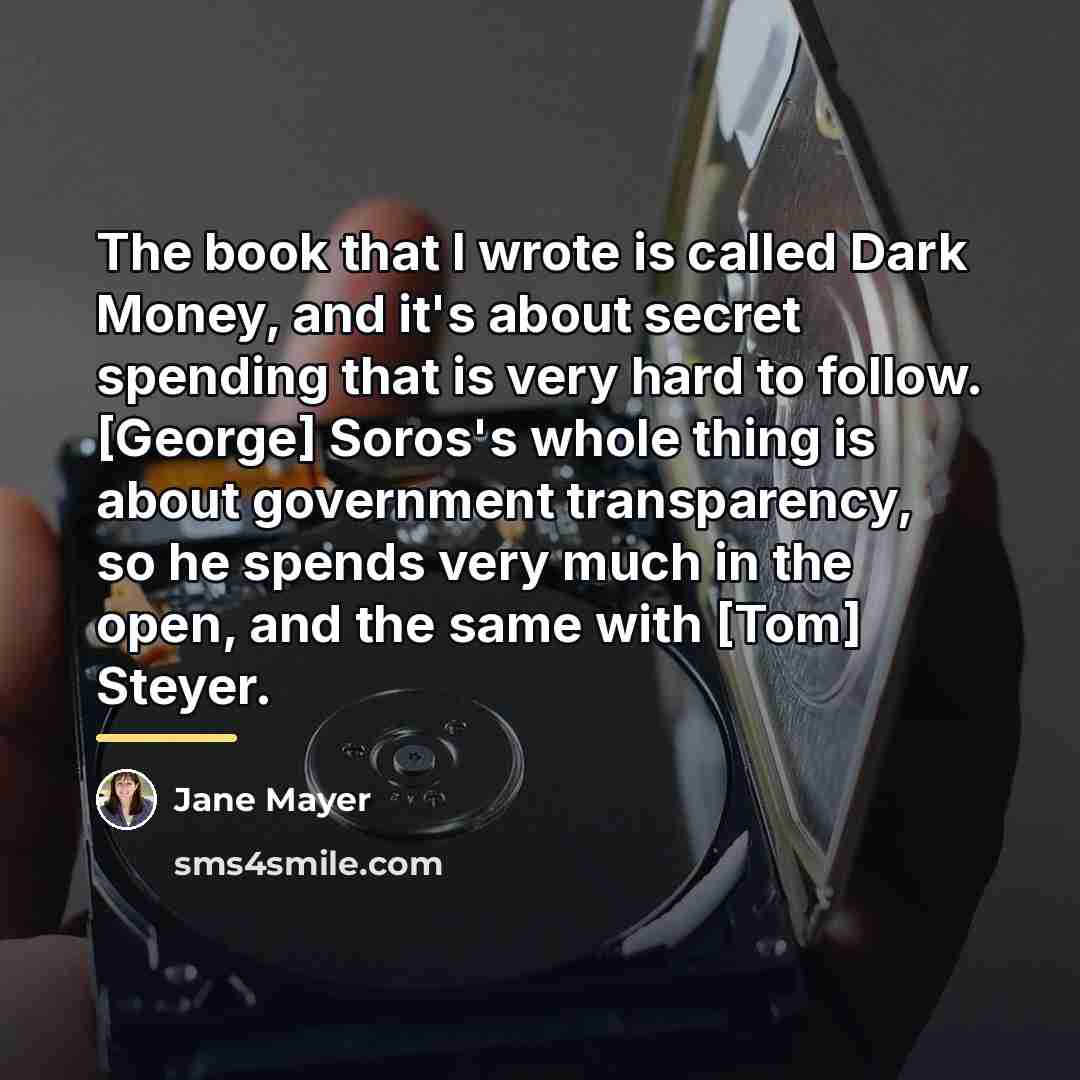 “The book that I wrote is called Dark Money, and…” quote by Jane Mayer