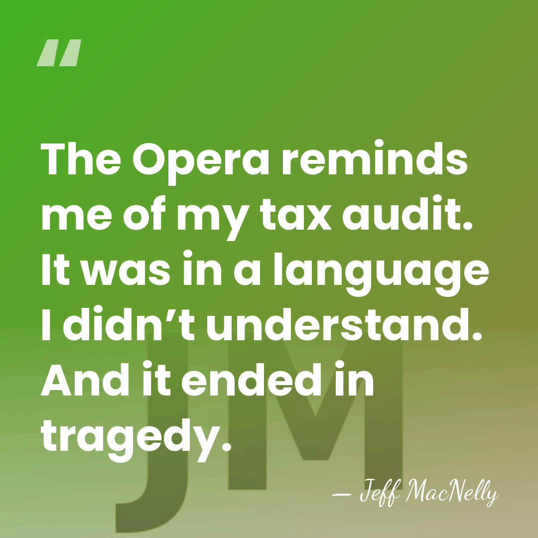 The Opera reminds me of my tax audit. It was in a&hellip; - Jeff MacNelly