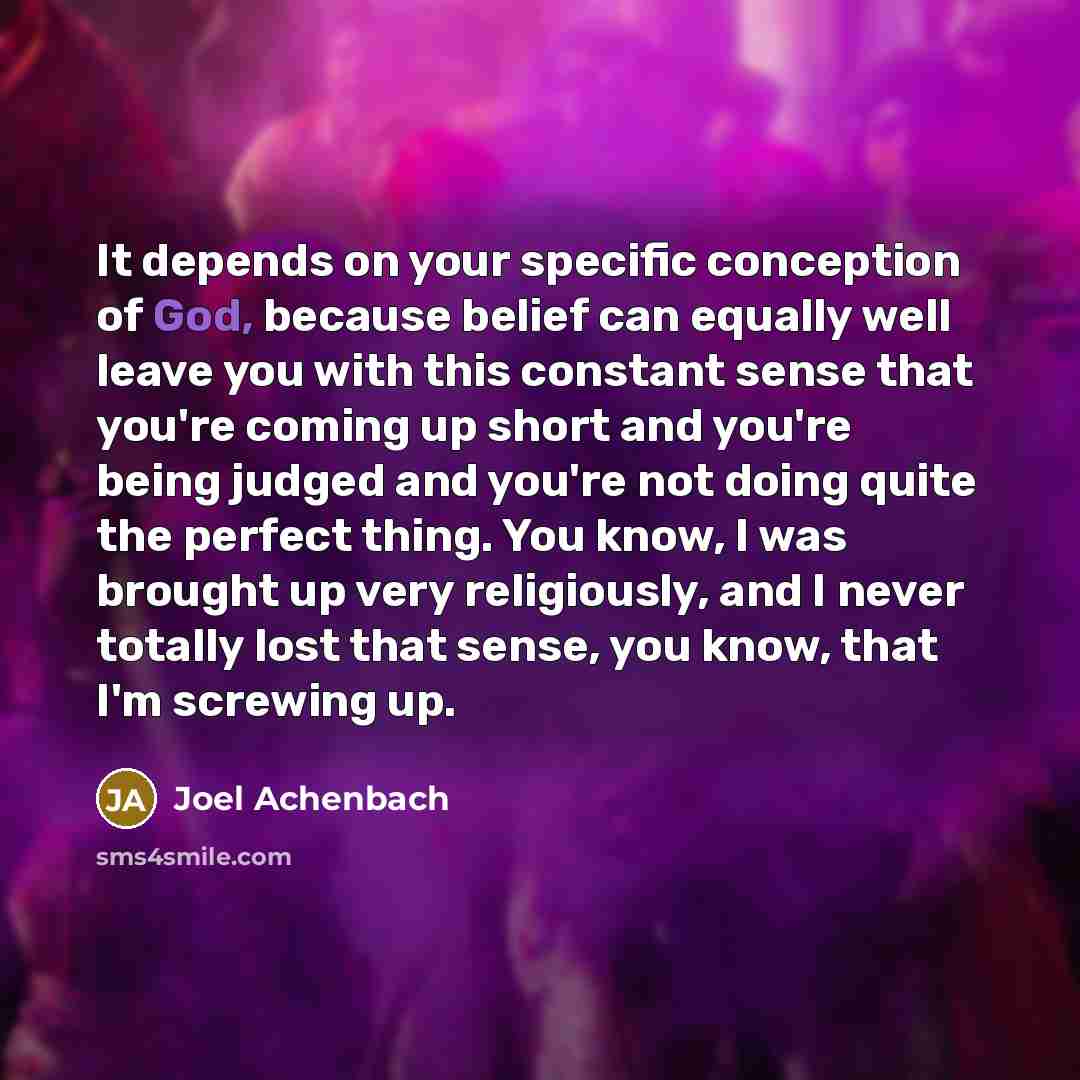 “It depends on your specific conception of God, because belief…” quote by Joel Achenbach