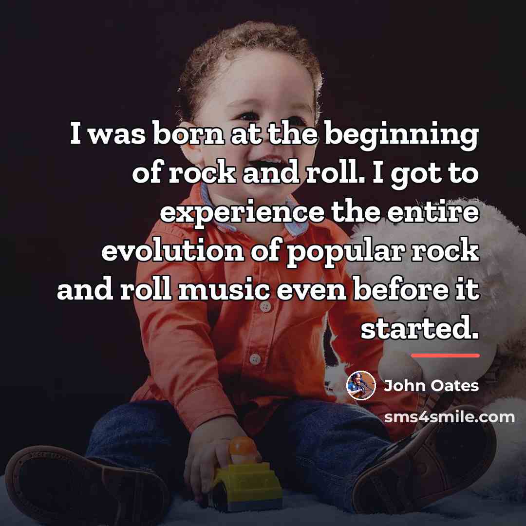 “I was born at the beginning of rock and roll.…” quote by John Oates