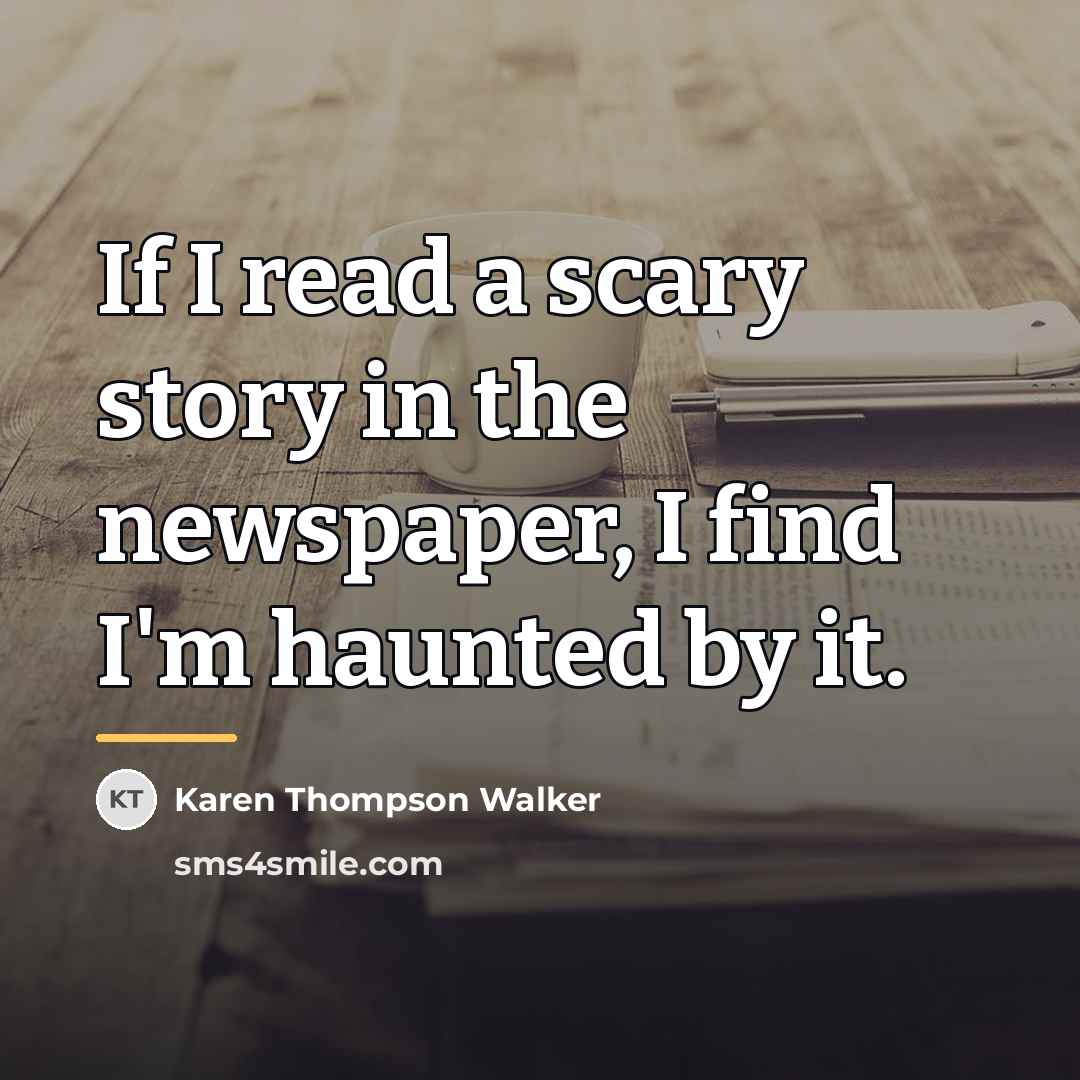 “If I read a scary story in the newspaper, I…” quote by Karen Thompson Walker