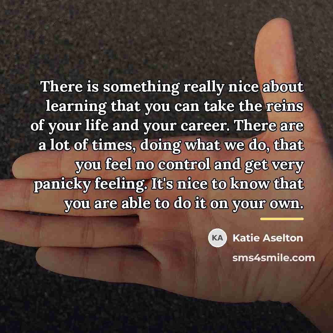 “There is something really nice about learning that you can…” quote by Katie Aselton