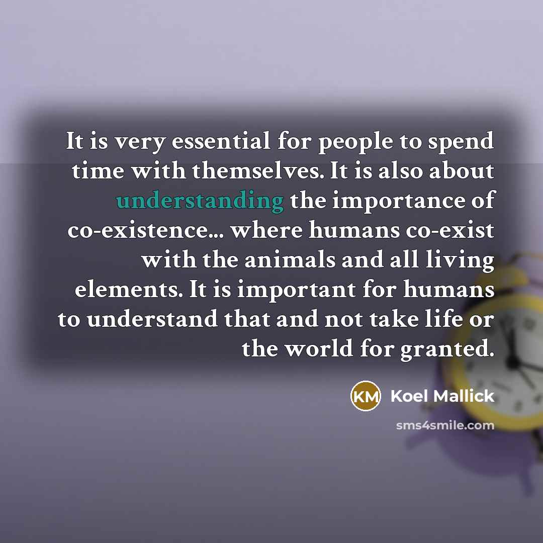 “It is very essential for people to spend time with…” quote by Koel Mallick