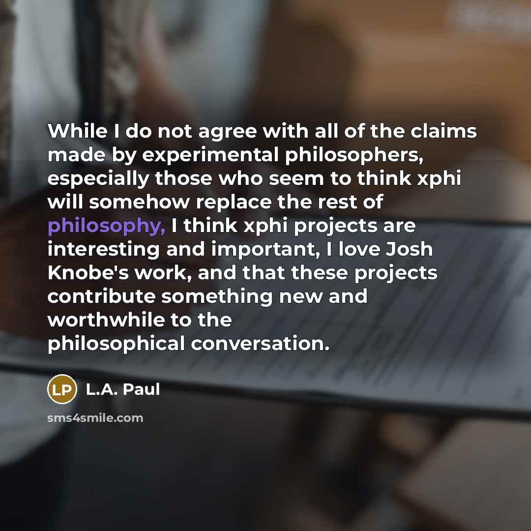 “While I do not agree with all of the claims…” quote by L.A. Paul
