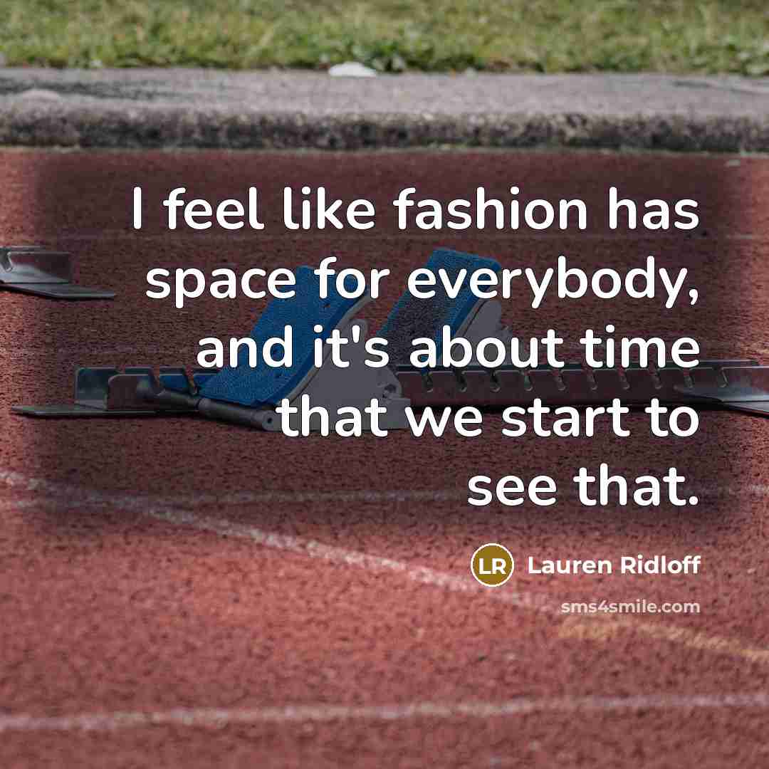 “I feel like fashion has space for everybody, and it's…” quote by Lauren Ridloff