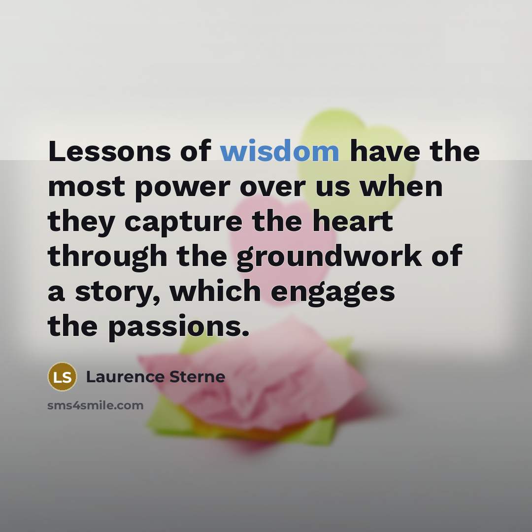 “Lessons of wisdom have the most power over us when…” quote by Laurence Sterne