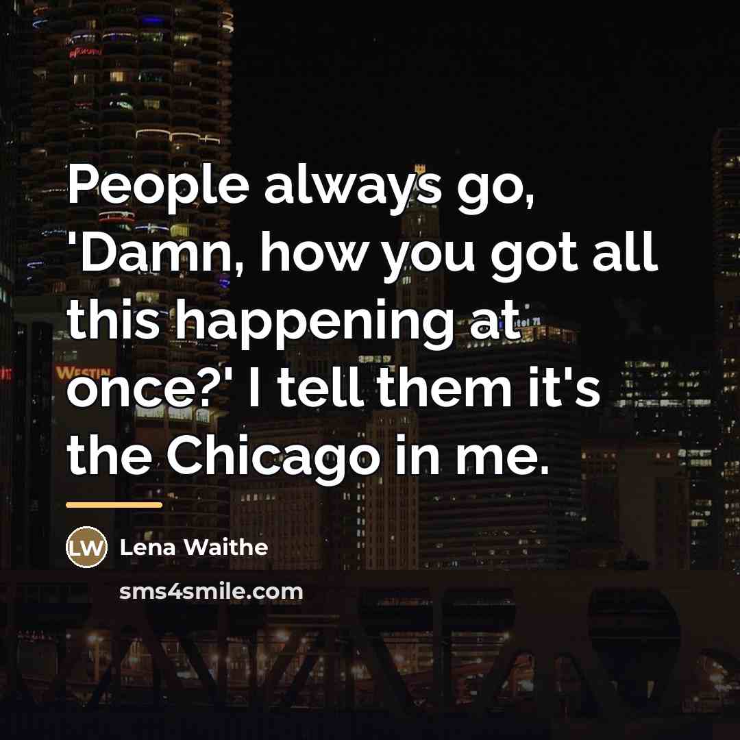 “People always go, 'Damn, how you got all this happening…” quote by Lena Waithe