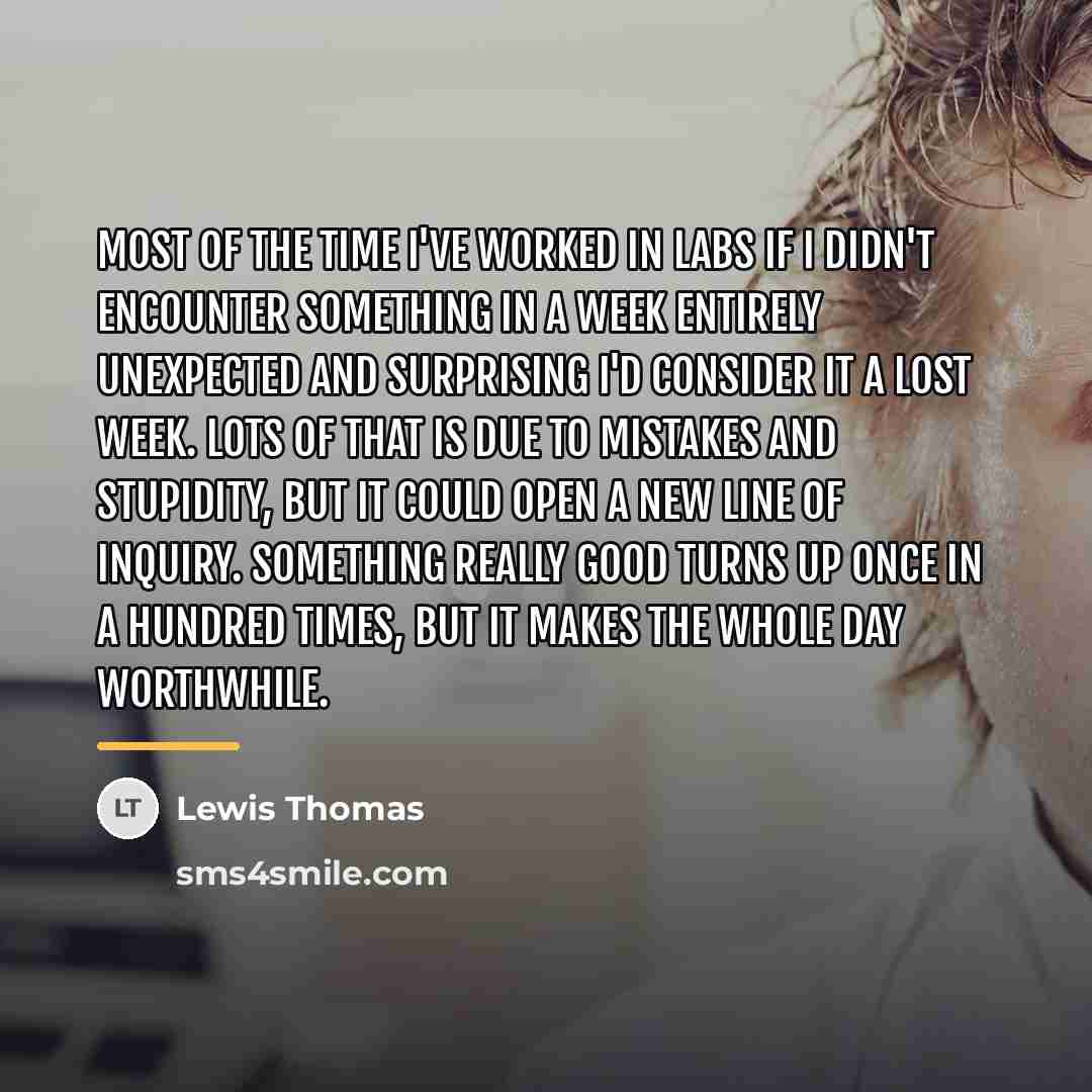 “Most of the time I've worked in labs if I…” quote by Lewis Thomas
