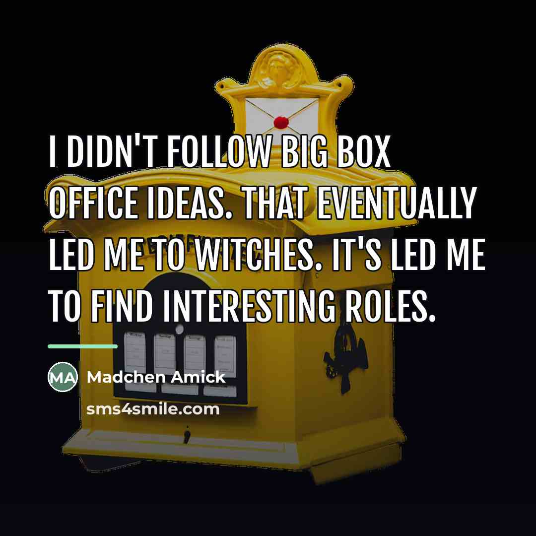“I didn't follow big box office ideas. That eventually led…” quote by Madchen Amick
