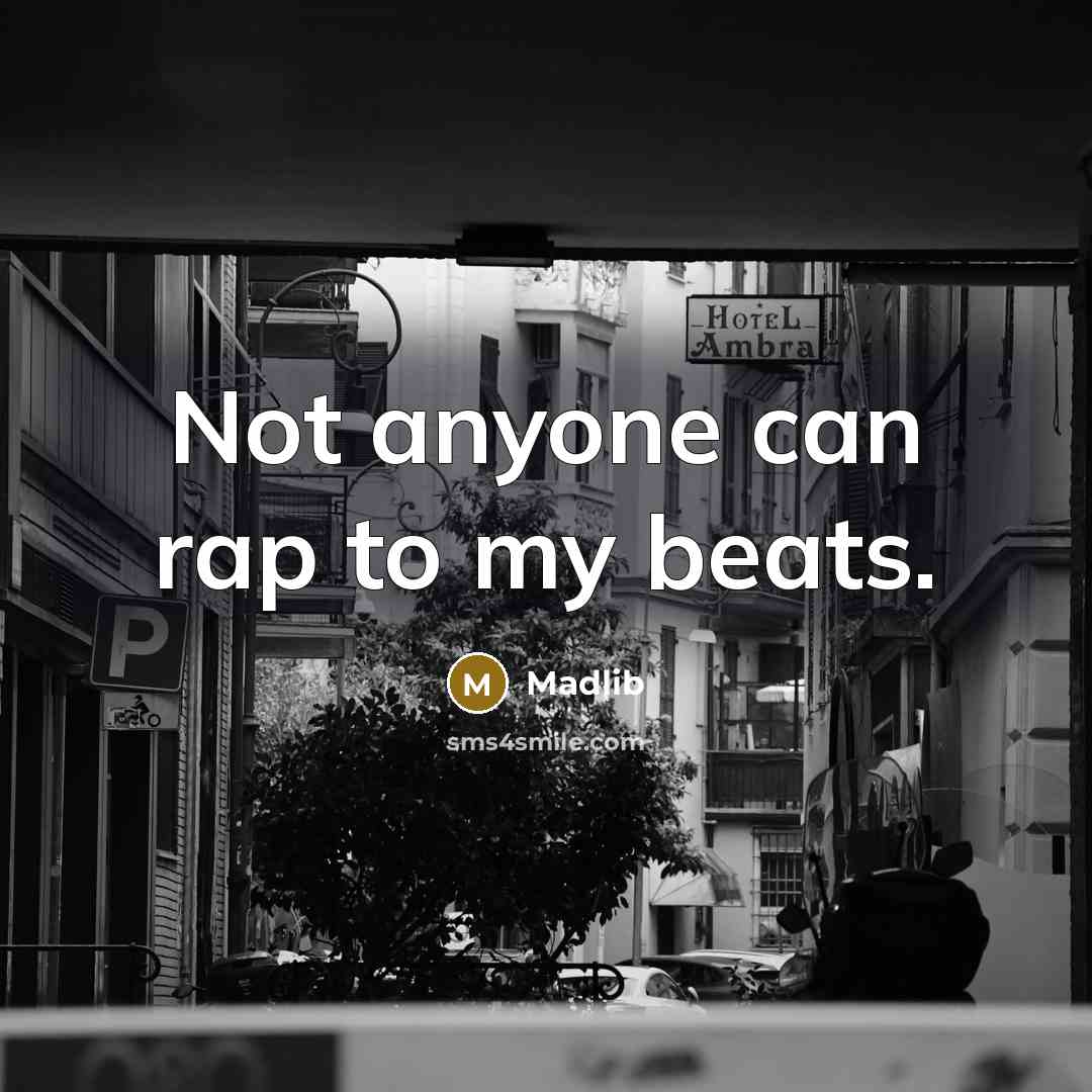 “Not anyone can rap to my beats.…” quote by Madlib