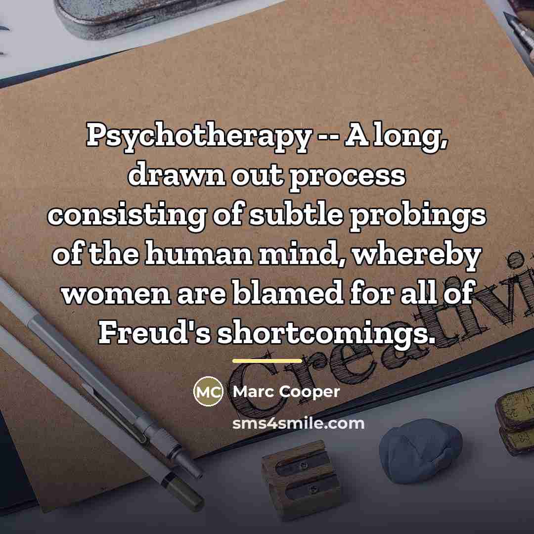 “Psychotherapy -- A long, drawn out process consisting of subtle…” quote by Marc Cooper