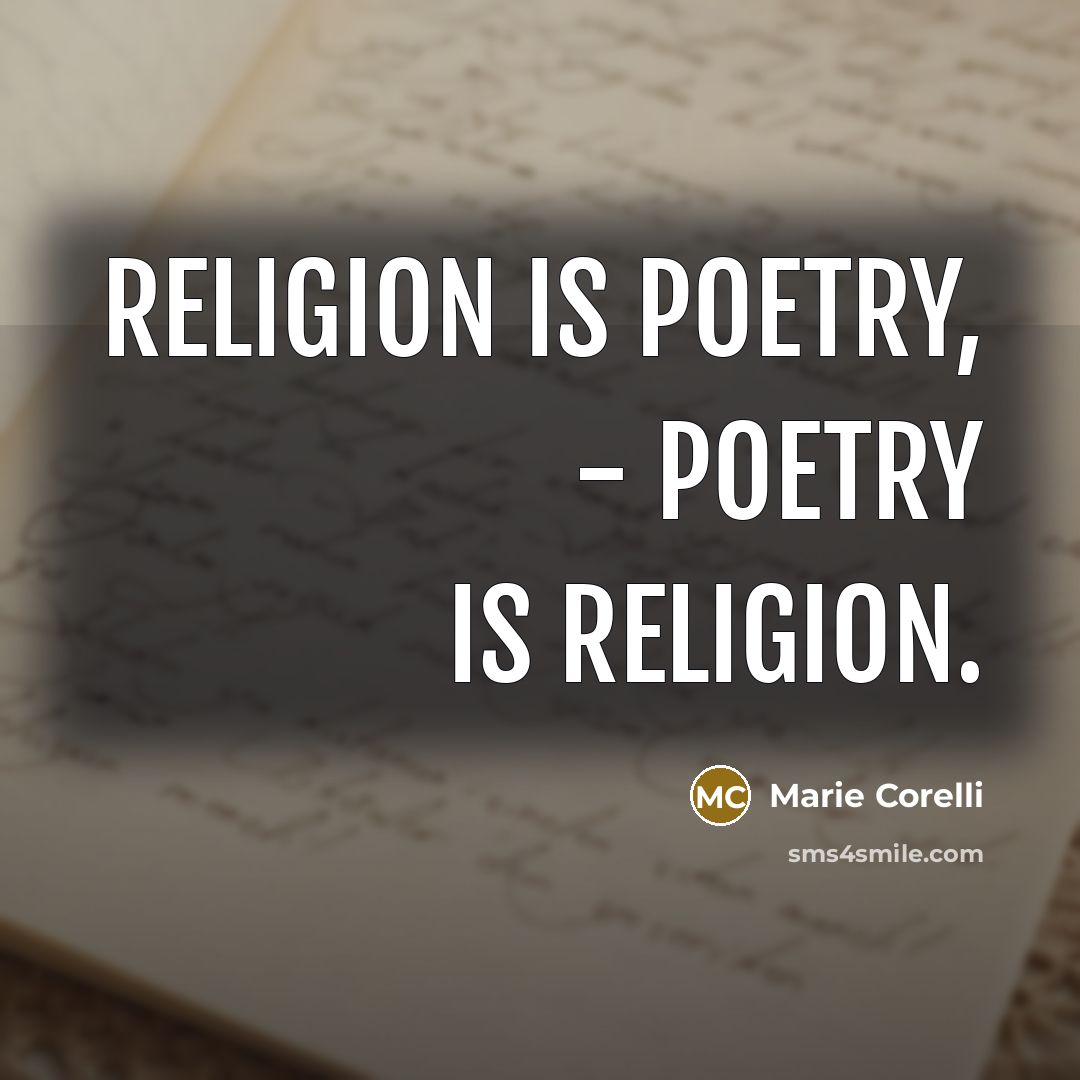 “religion is poetry, - poetry is religion.…” quote by Marie Corelli