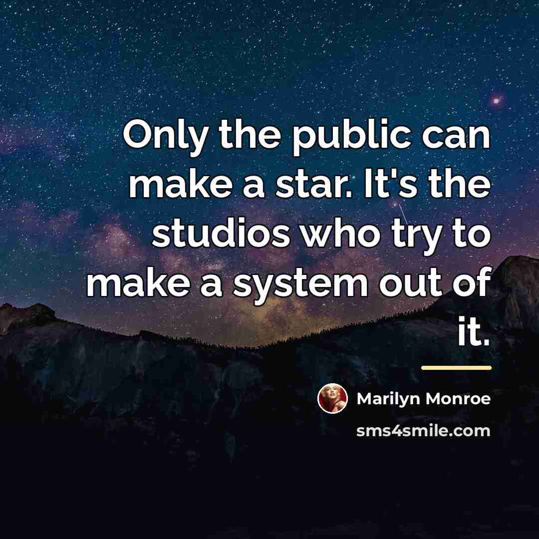 “Only the public can make a star. It's the studios…” quote by Marilyn Monroe