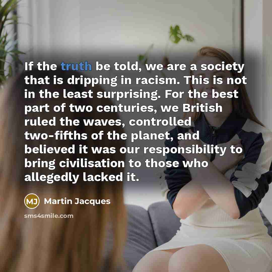 “If the truth be told, we are a society that…” quote by Martin Jacques