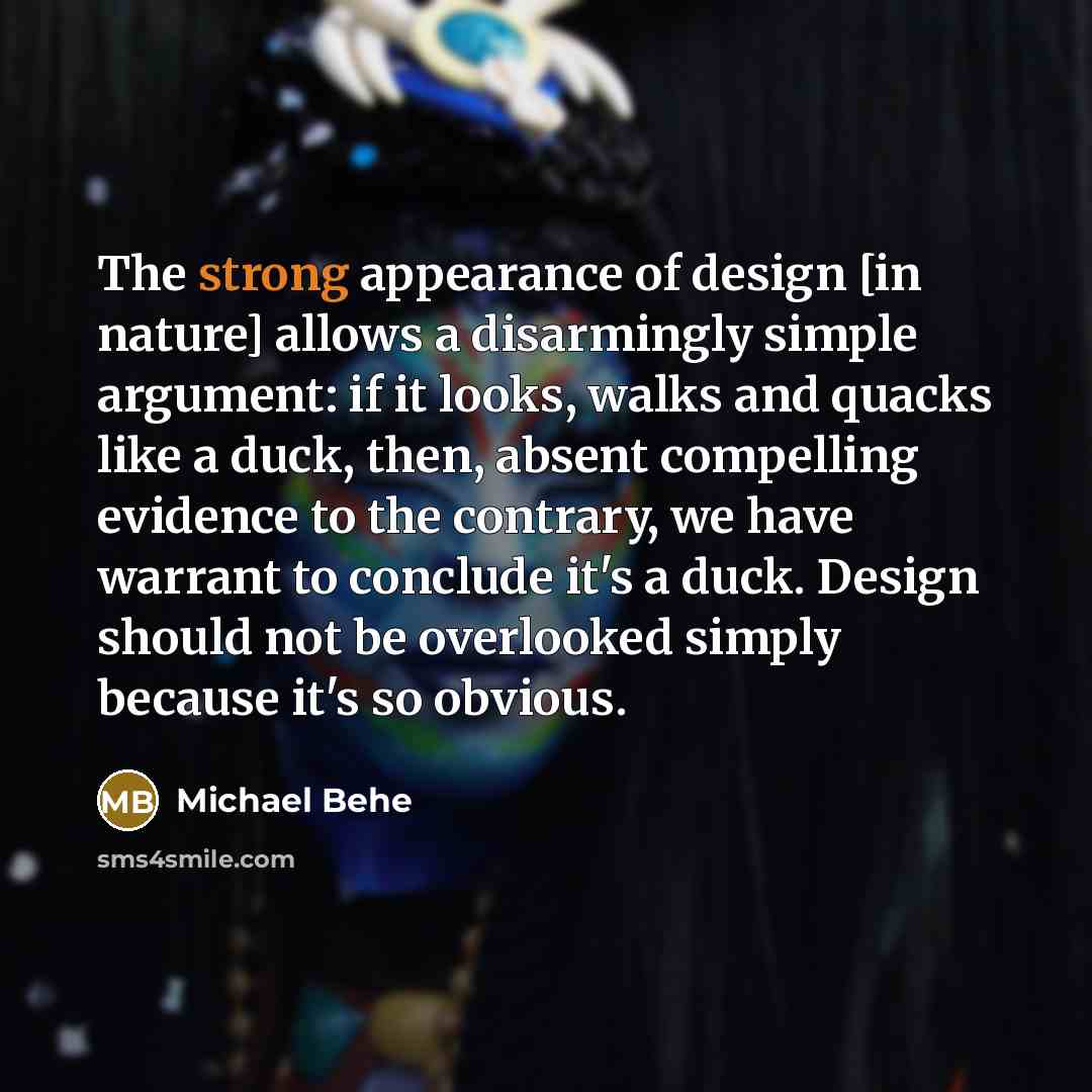 “The strong appearance of design [in nature] allows a disarmingly…” quote by Michael Behe