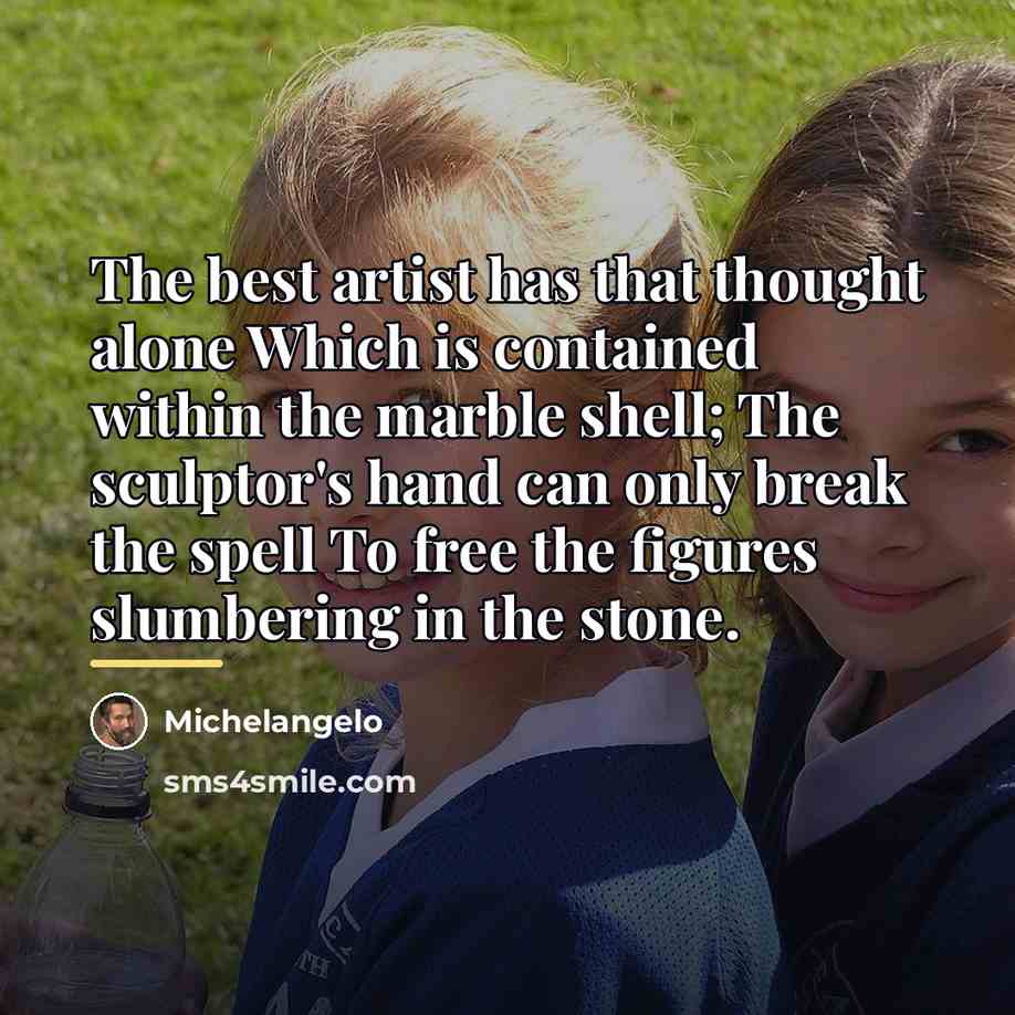 “The best artist has that thought alone Which is contained…” quote by Michelangelo