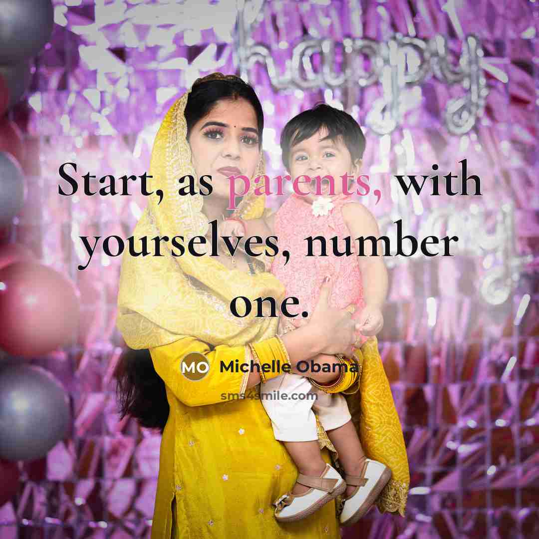 “Start, as parents, with yourselves, number one.” quote by Michelle Obama