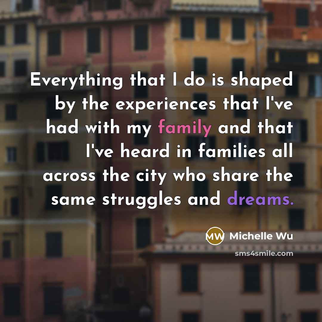 “Everything that I do is shaped by the experiences that…” quote by Michelle Wu