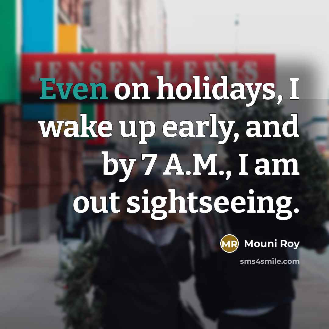 “Even on holidays, I wake up early, and by 7…” quote by Mouni Roy