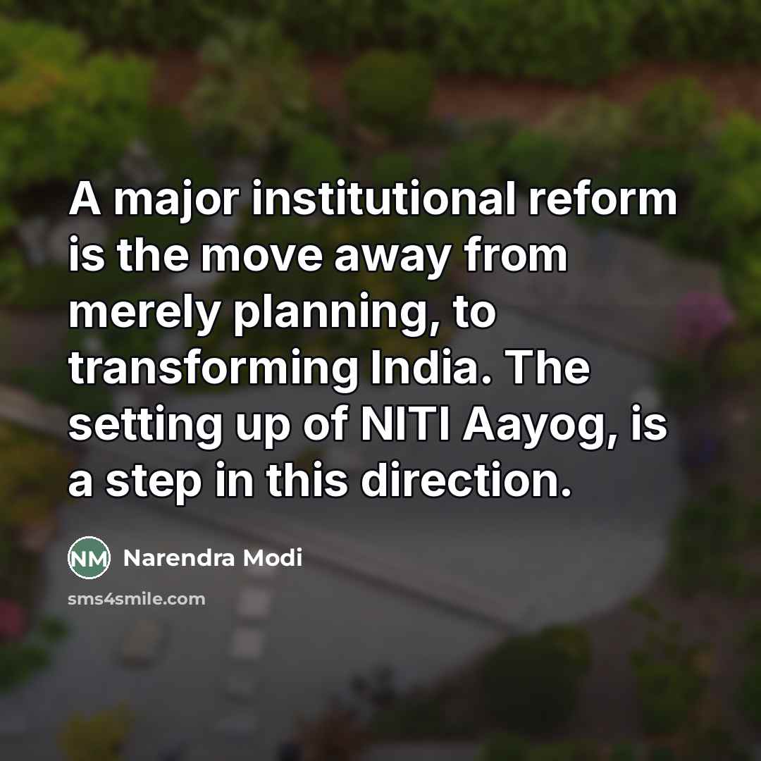 “A major institutional reform is the move away from merely…” quote by Narendra Modi