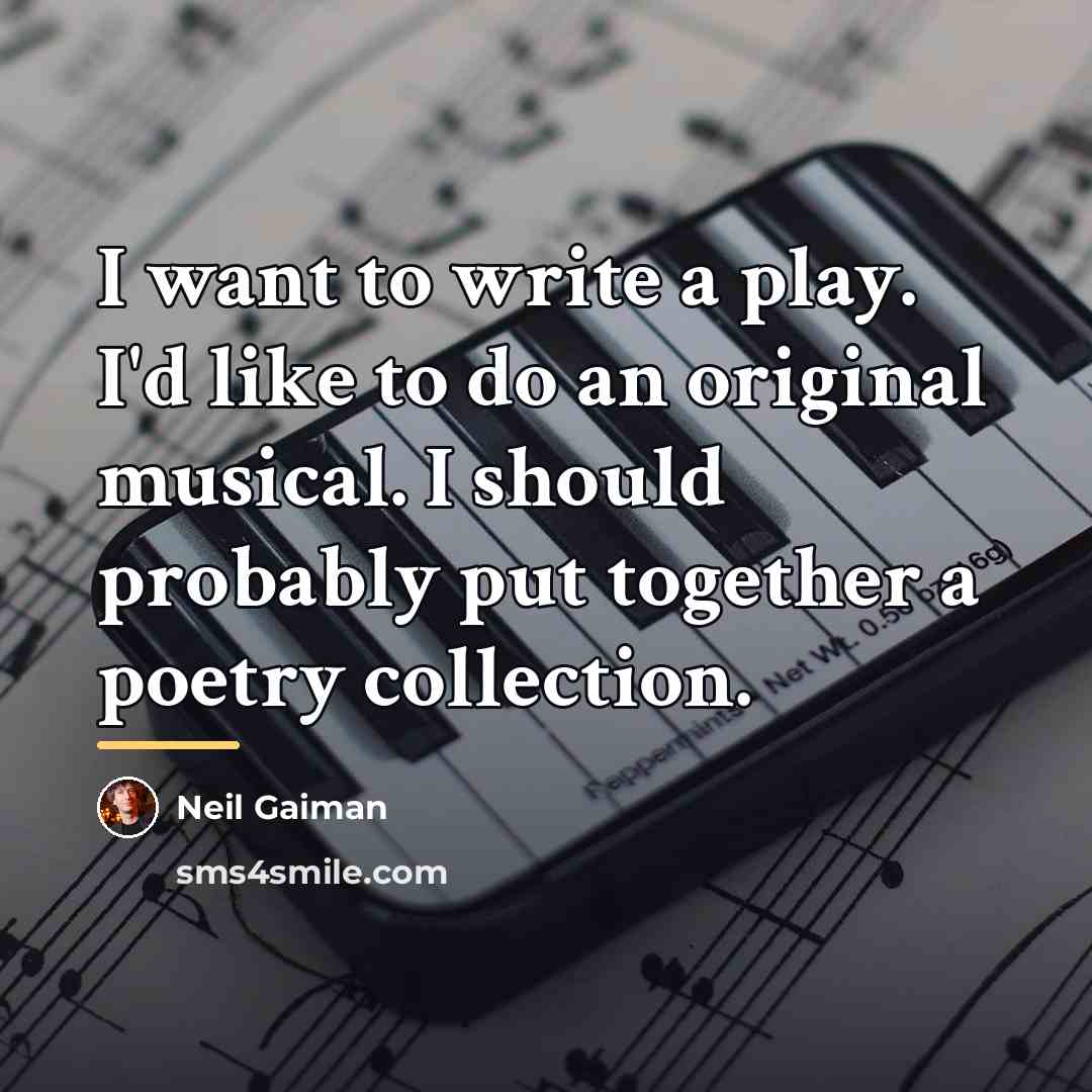 “I want to write a play. I'd like to do…” quote by Neil Gaiman