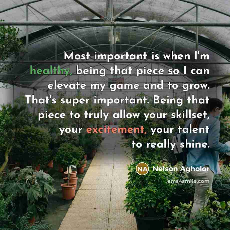 “Most important is when I'm healthy, being that piece so…” quote by Nelson Agholor