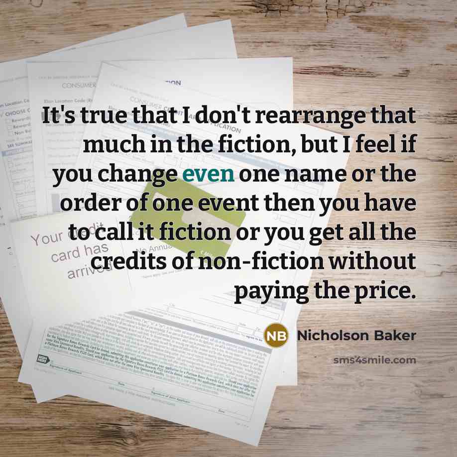 “It's true that I don't rearrange that much in the…” quote by Nicholson Baker