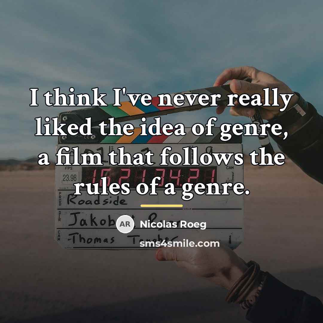 “I think I've never really liked the idea of genre,…” quote by Nicolas Roeg