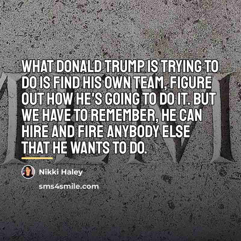 “What Donald Trump is trying to do is find his…” quote by Nikki Haley