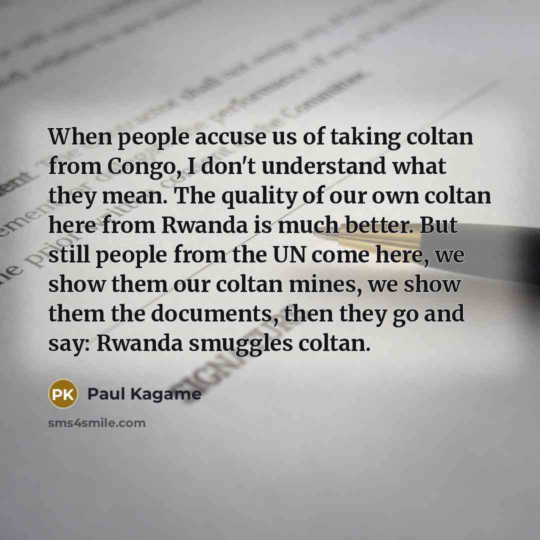 “When people accuse us of taking coltan from Congo, I…” quote by Paul Kagame