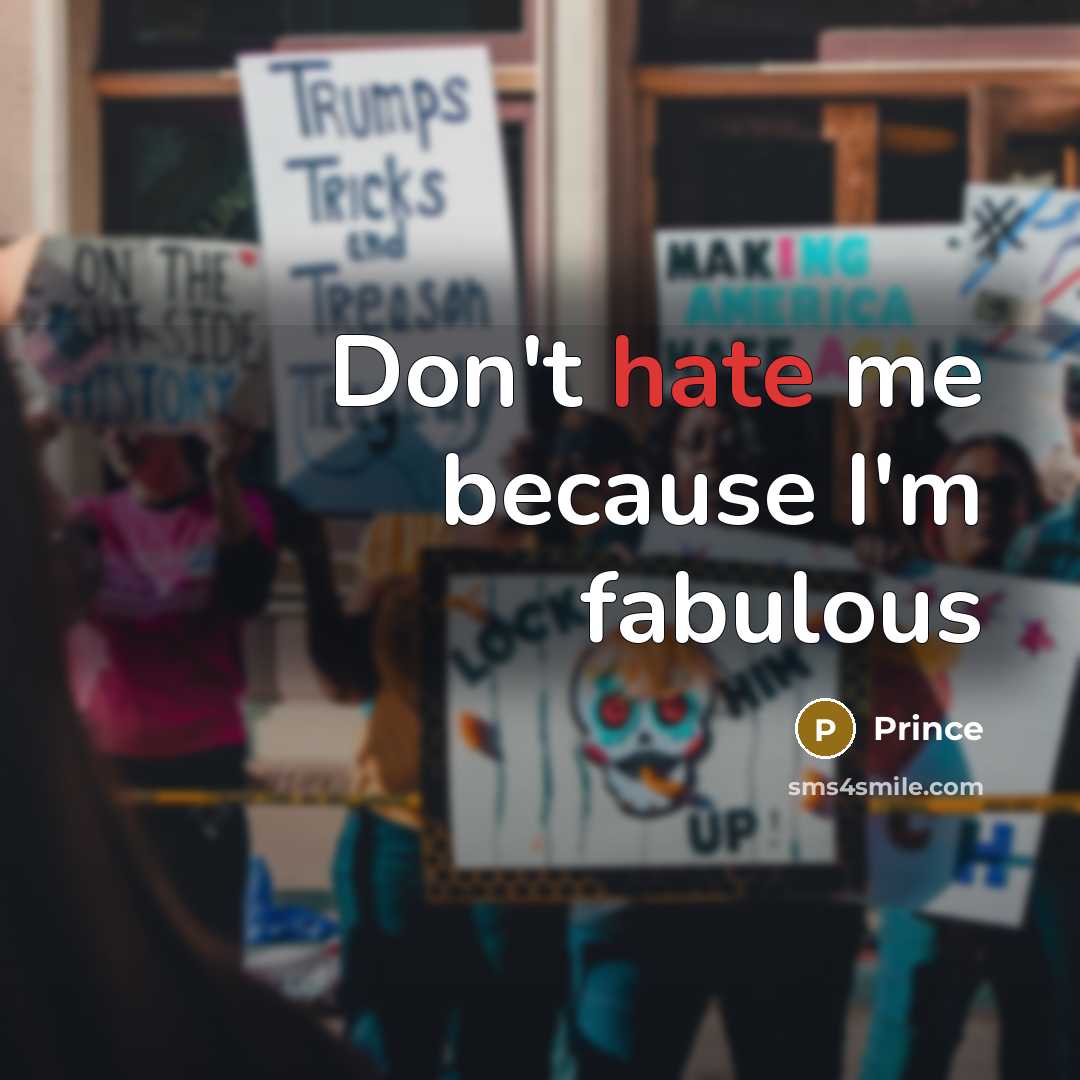 “Don't hate me because I'm fabulous…” quote by Prince