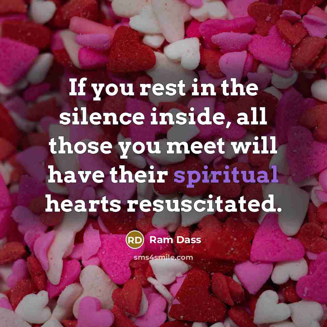 “If you rest in the silence inside, all those you…” quote by Ram Dass