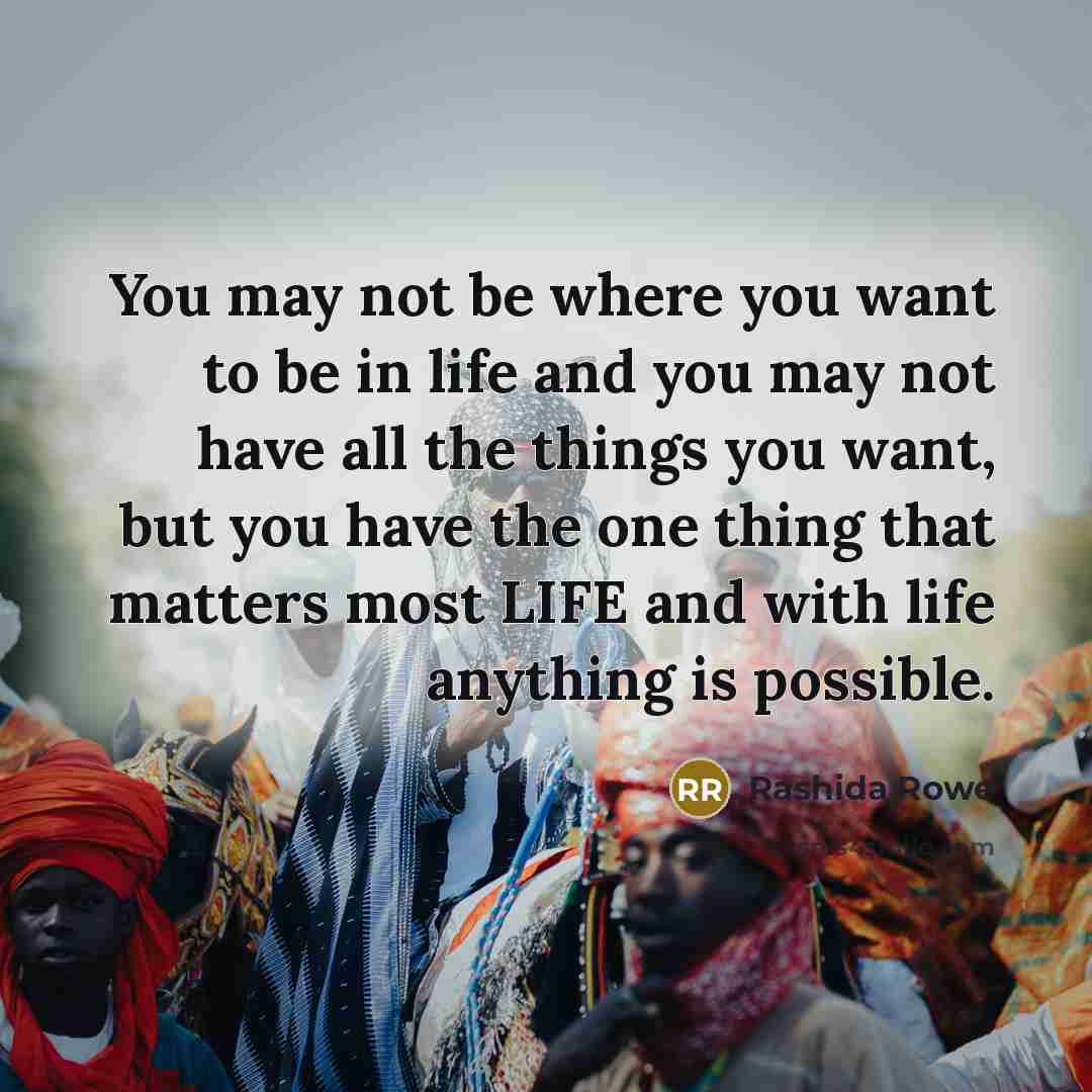 “You may not be where you want to be in…” quote by Rashida Rowe
