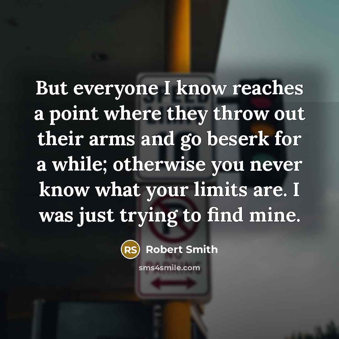 “But everyone I know reaches a point where they throw…” quote by Robert Smith