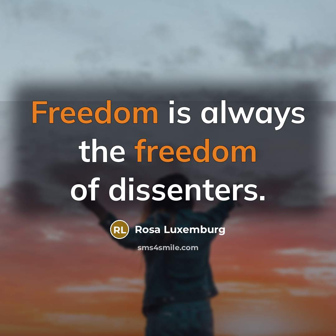 “Freedom is always the freedom of dissenters.…” quote by Rosa Luxemburg
