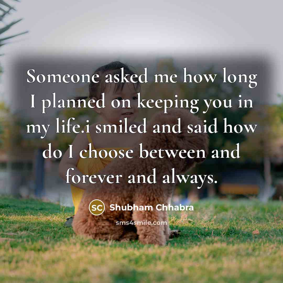 “Someone asked me how long I planned on keeping you…” quote by Shubham Chhabra