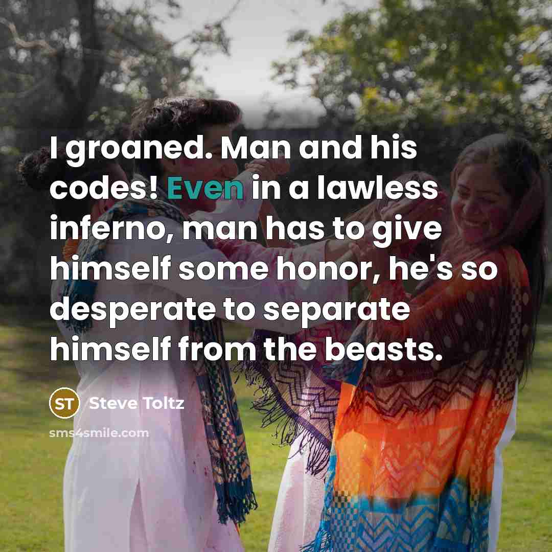 “I groaned. Man and his codes! Even in a lawless…” quote by Steve Toltz