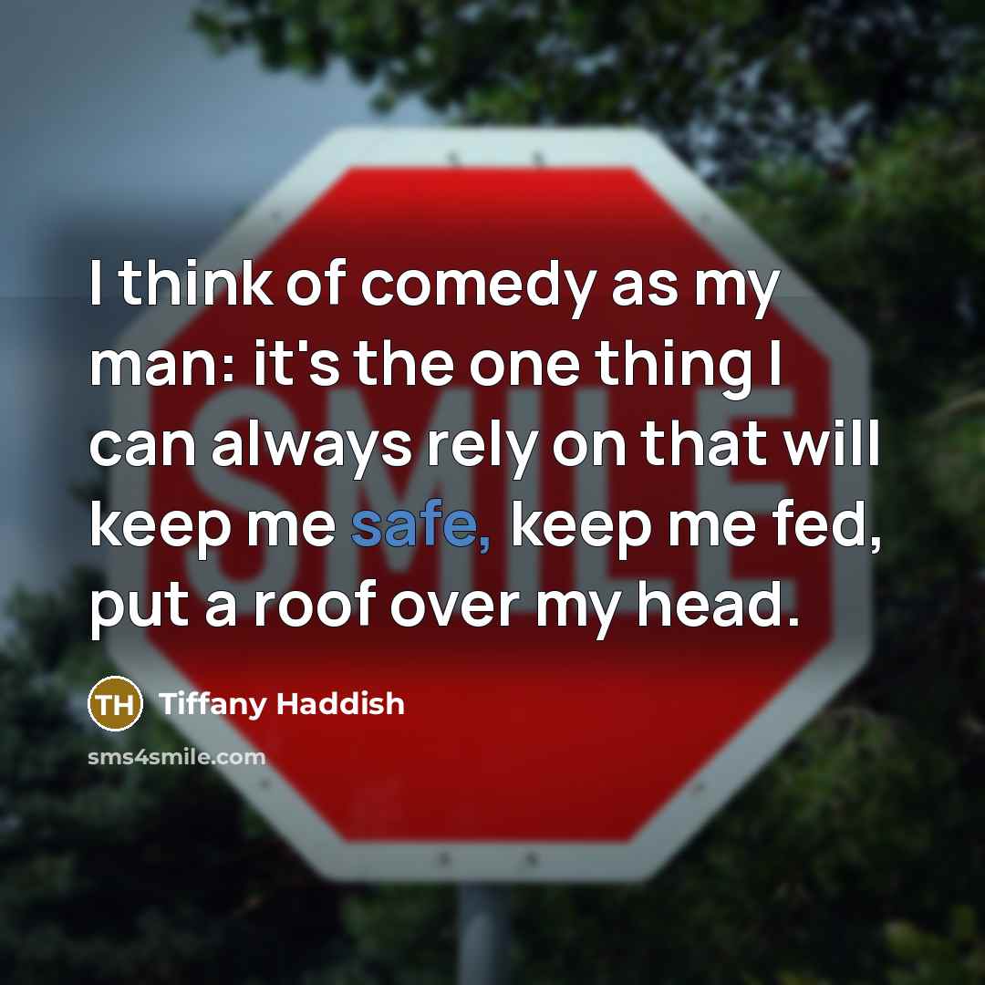 “I think of comedy as my man: it's the one…” quote by Tiffany Haddish