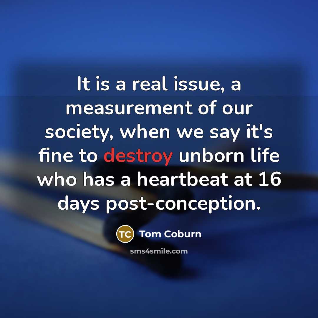 “It is a real issue, a measurement of our society,…” quote by Tom Coburn