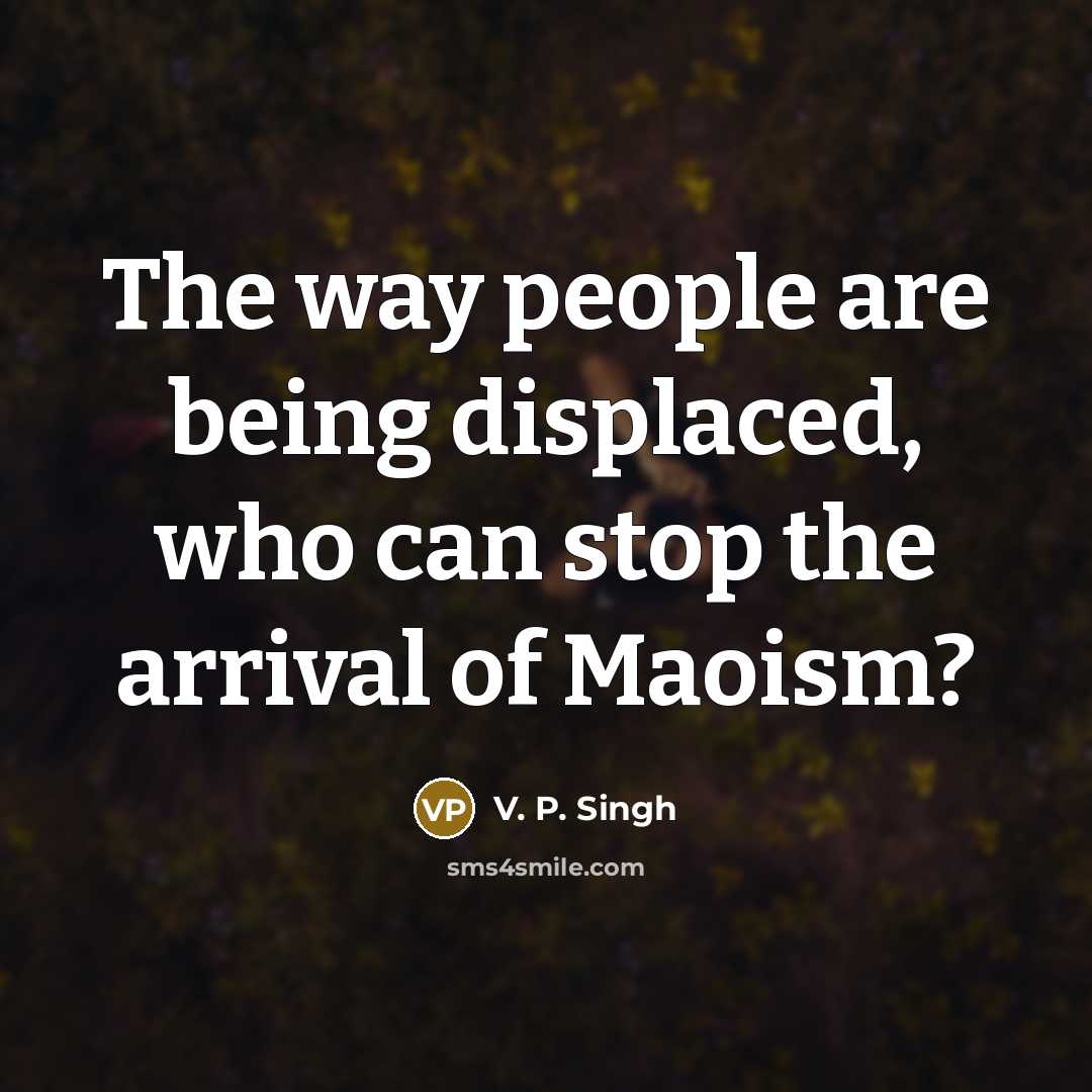“The way people are being displaced, who can stop the…” quote by V. P. Singh