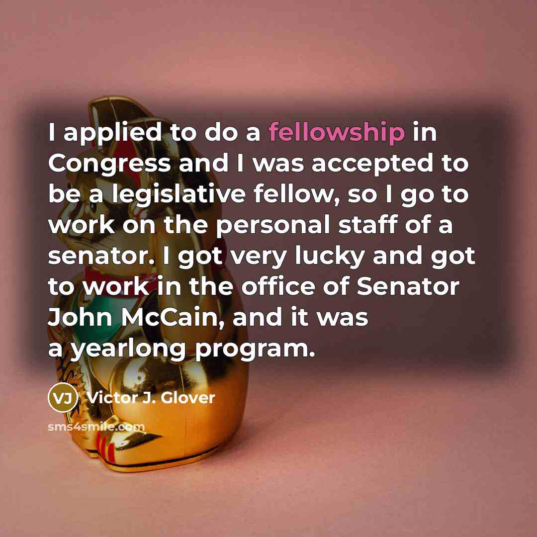 “I applied to do a fellowship in Congress and I…” quote by Victor J. Glover