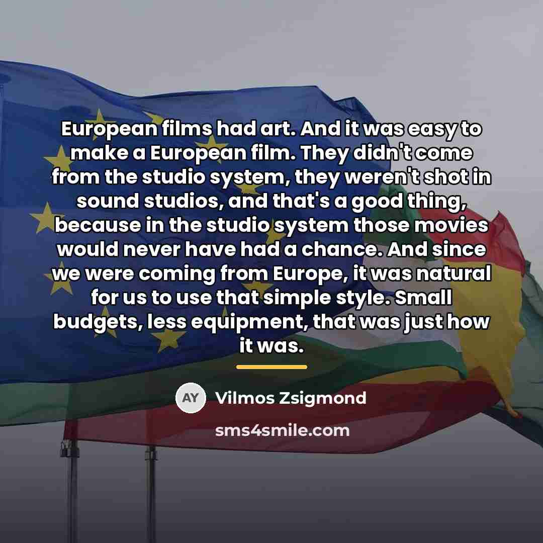 “European films had art. And it was easy to make…” quote by Vilmos Zsigmond