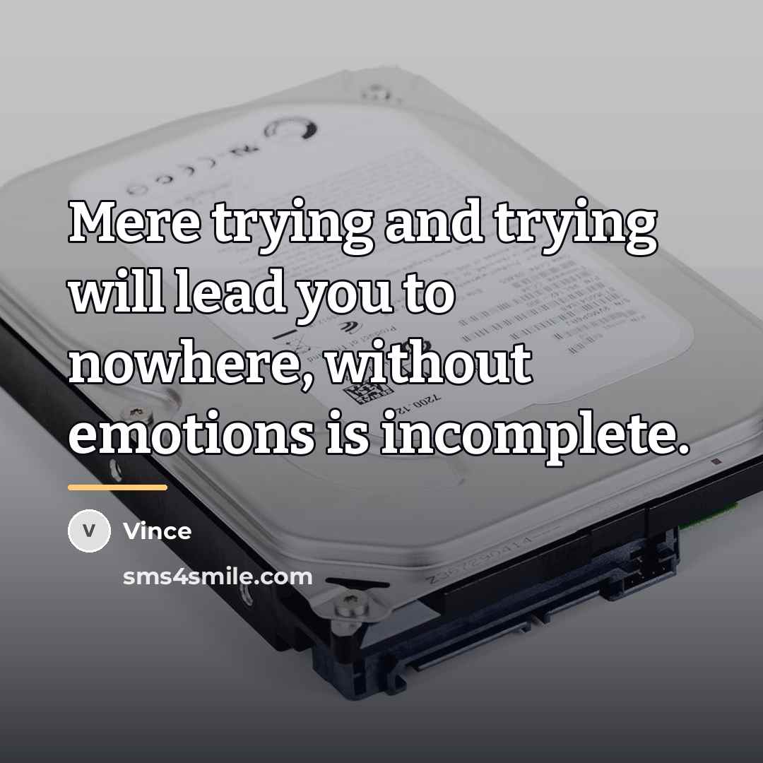 “Mere trying and trying will lead you to nowhere, without…” quote by Vince