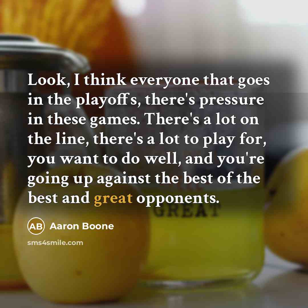 “Look, I think everyone that goes in the playoffs, there's…” quote by Aaron Boone