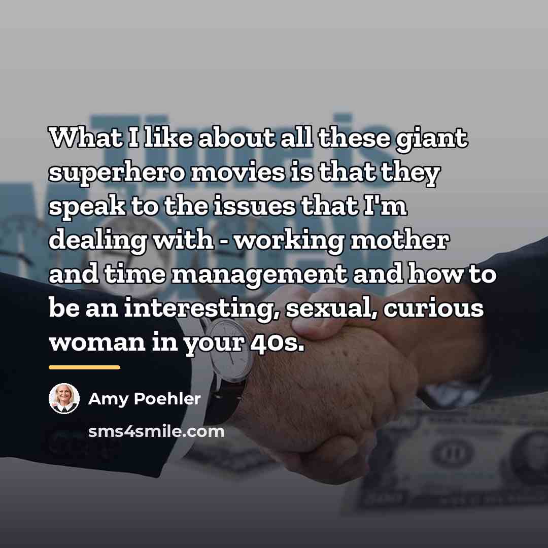 “What I like about all these giant superhero movies is…” quote by Amy Poehler