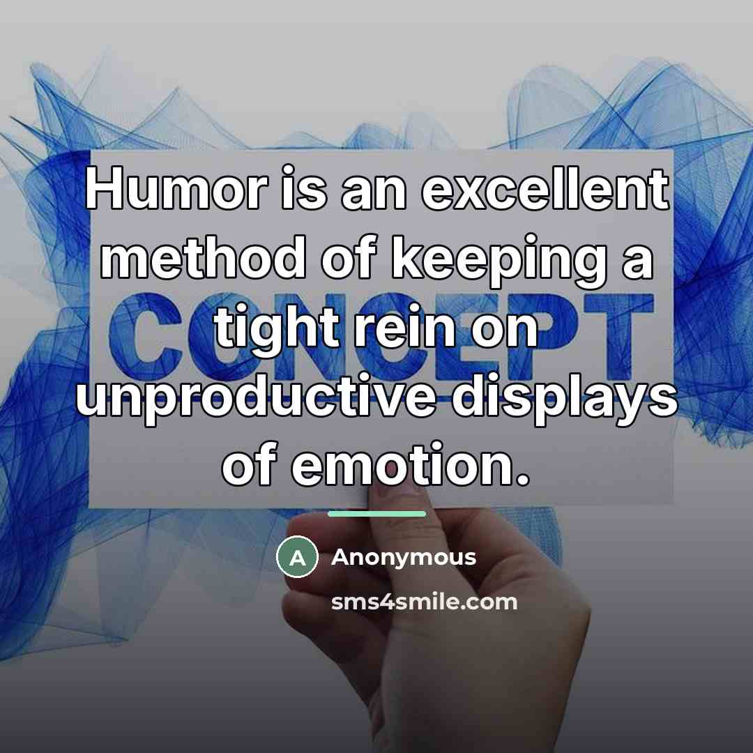 “Humor is an excellent method of keeping a tight rein…” quote by Anonymous