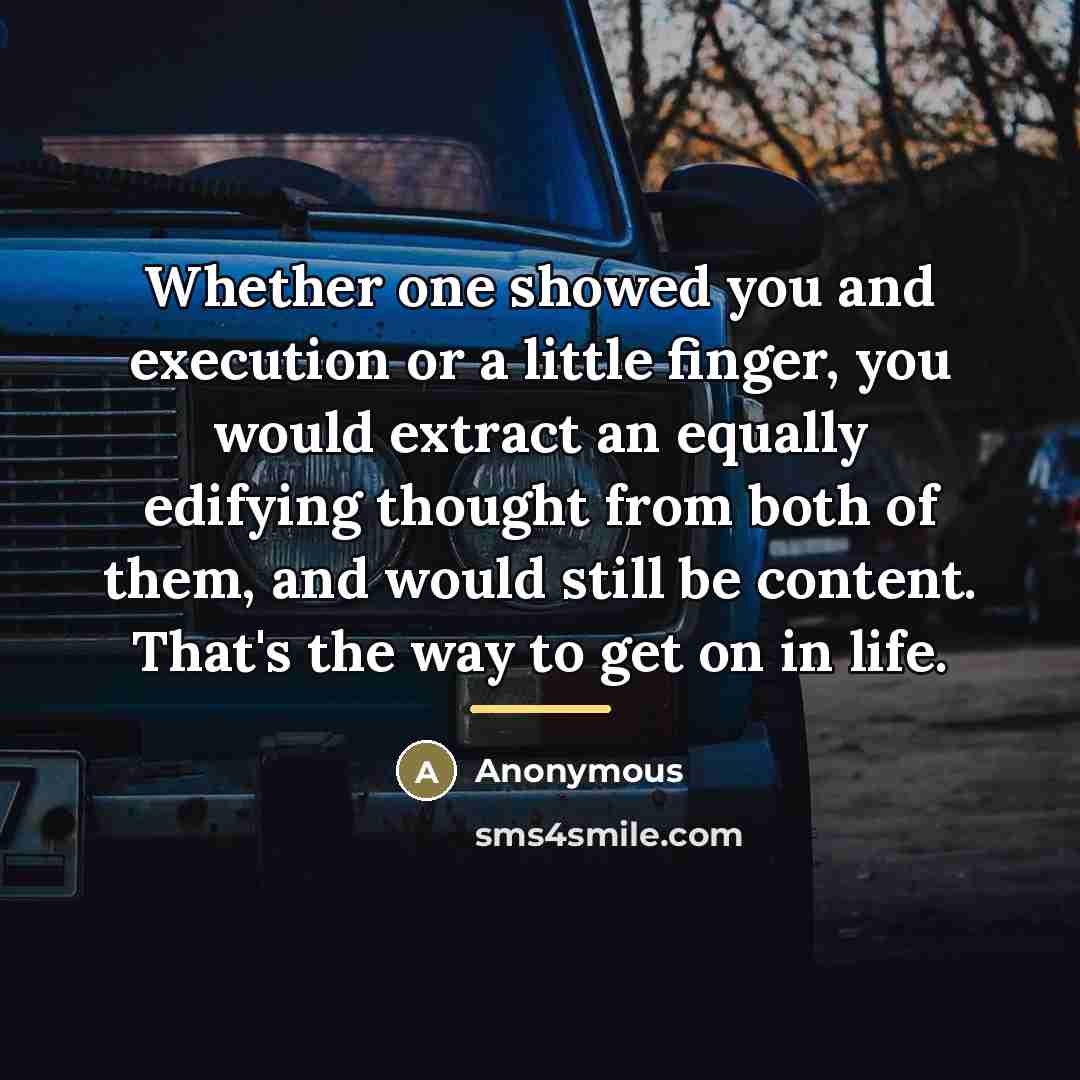 “Whether one showed you and execution or a little finger,…” quote by Anonymous