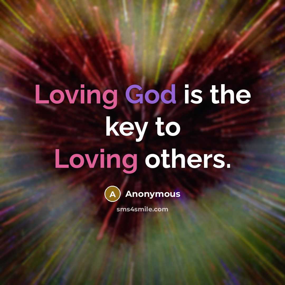“Loving God is the key to Loving others.…” quote by Anonymous
