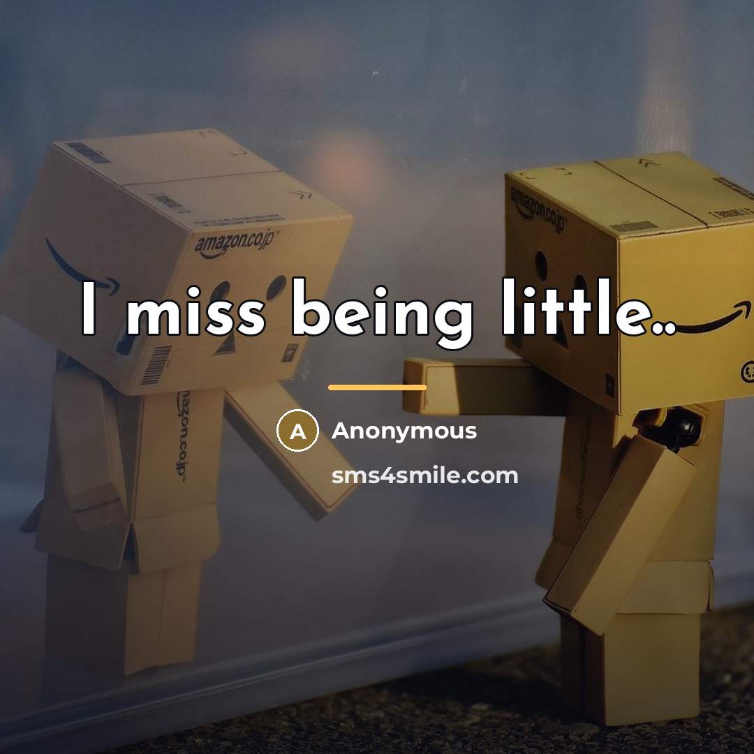“I miss being little..…” quote by Anonymous