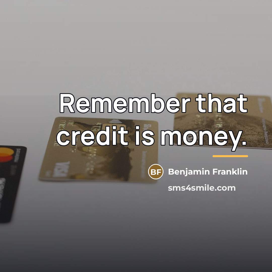 “Remember that credit is money.…” quote by Benjamin Franklin